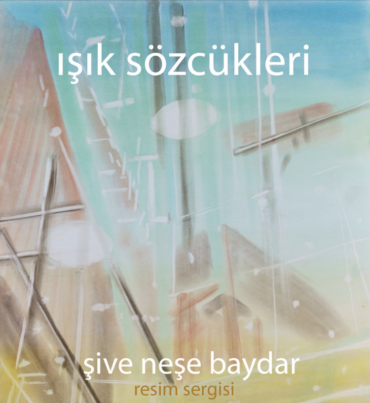 Şive Neşe Baydar’ın “Işık Sözcükleri” Başlıklı Kişisel Sergisi
